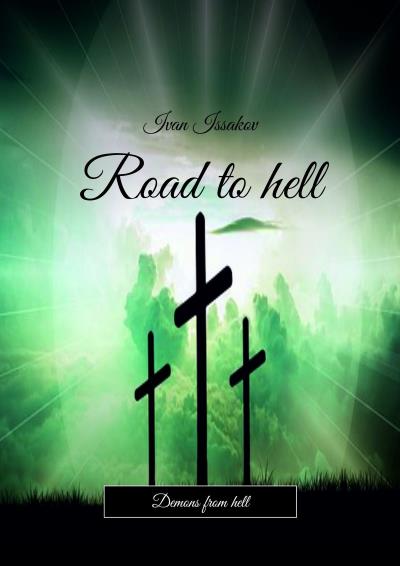 Книга Road to hell. Demons from hell (Ivan Issakov)